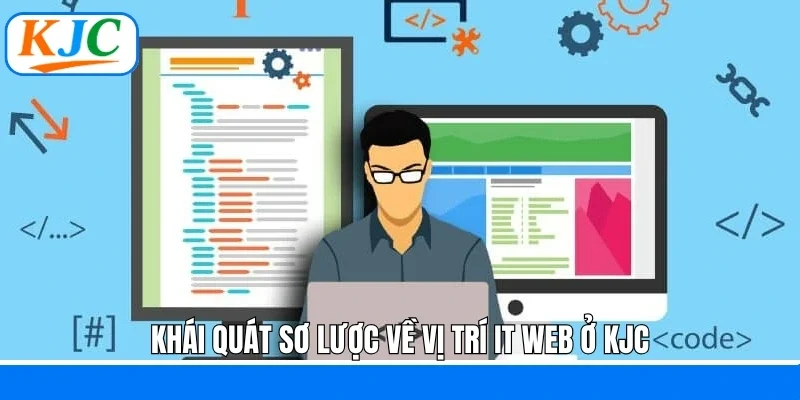 Khái quát sơ lược về vị trí IT web ở KJC